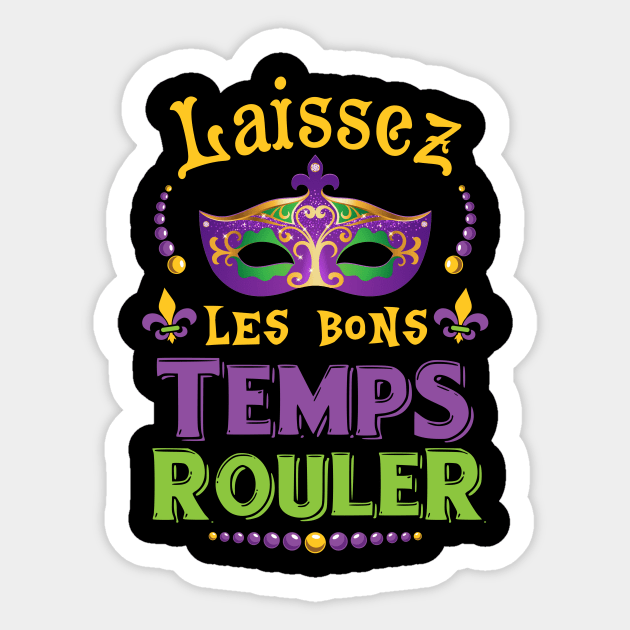 Laissez Les Bons Temps Rouler Mardi Gras Shirt New Orleans Sticker by Dunnhlpp